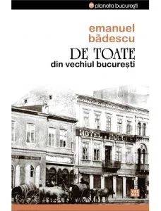 De Toate Din Vechiul Bucuresti