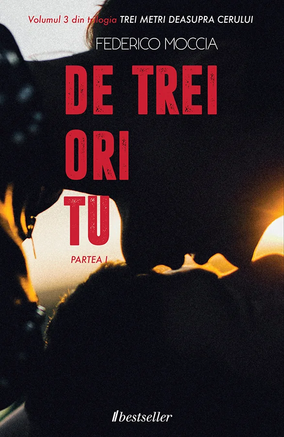 De trei ori tu - partea I. Trei metri deasupra cerului. Vol.3