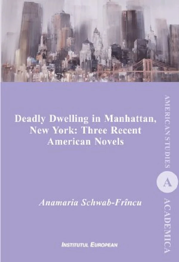 Deadly Dwelling in Manhattan, New York: Three Recent American Novels - Anamaria Schwab-Frincu