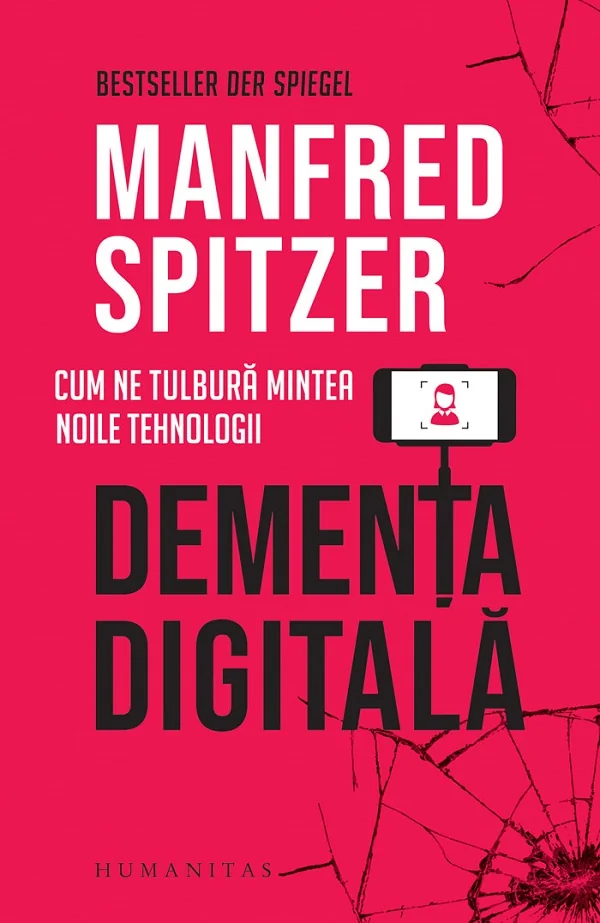 Dementa digitala. Cum ne tulbura mintea noile tehnologii
