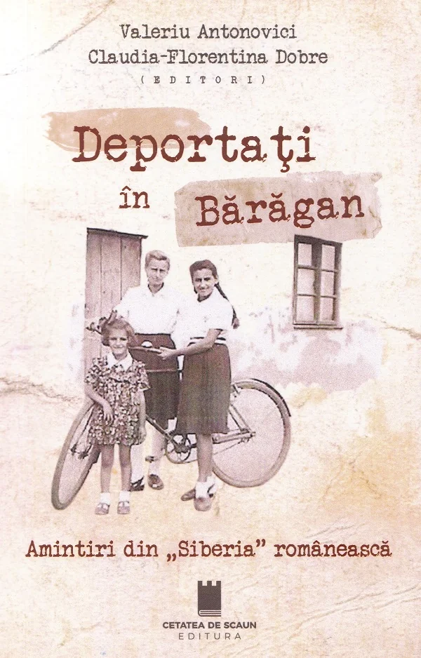 Deportati in Baragan. Amintiri din Siberia romaneasca