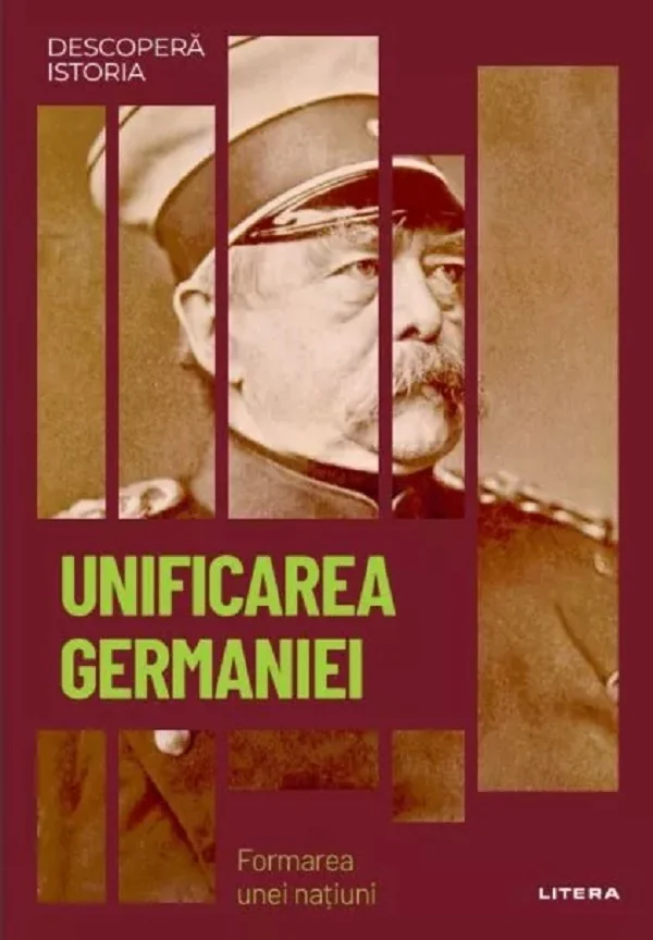 Descopera Istoria. Unificarea Germaniei. Formarea unei natiuni