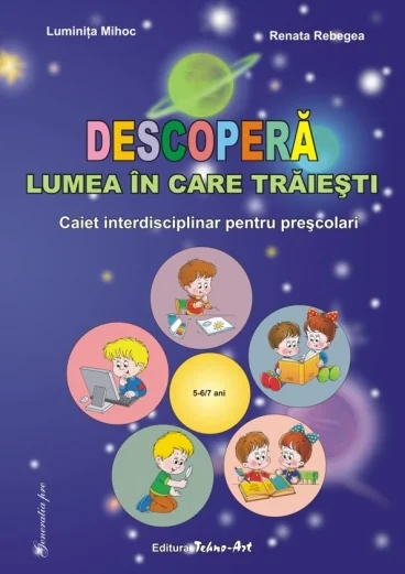 Descopera lumea in care traiesti 5-6,7 ani