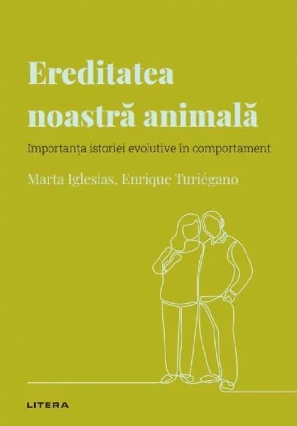 Descopera Psihologia. Ereditatea noastra animala - Marta Iglesias, Enrique Turiegano