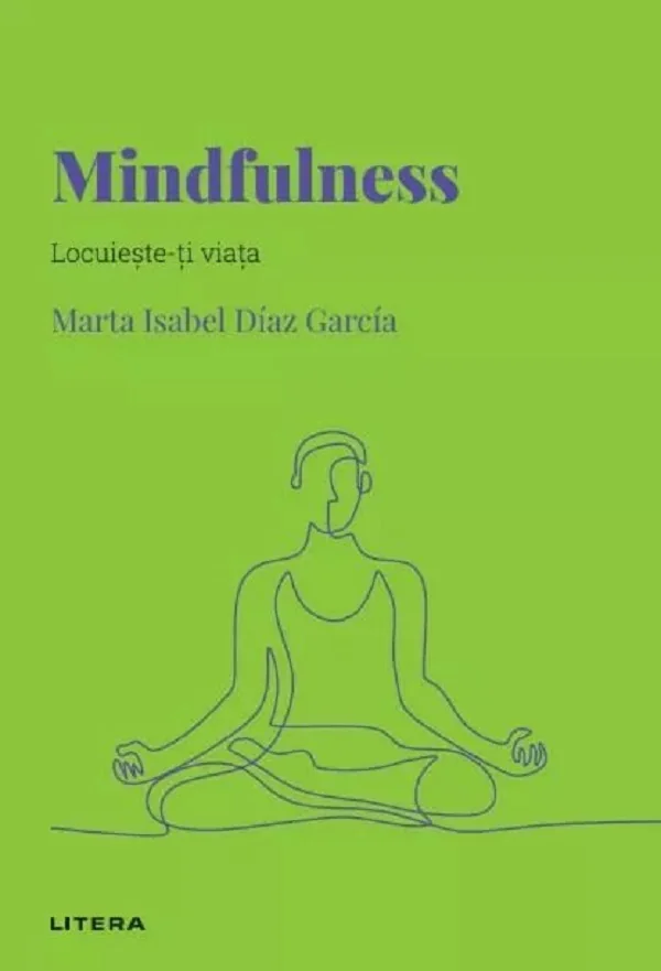 Descopera Psihologia. Mindfulness. Locuieste-ti viata