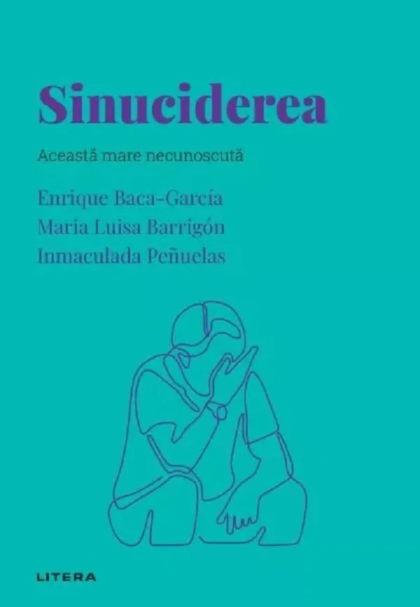Descopera Psihologia. Sinuciderea - Enrique Baca-Garcia, Maria Luisa Barrigon, Inmaculada Penuelas
