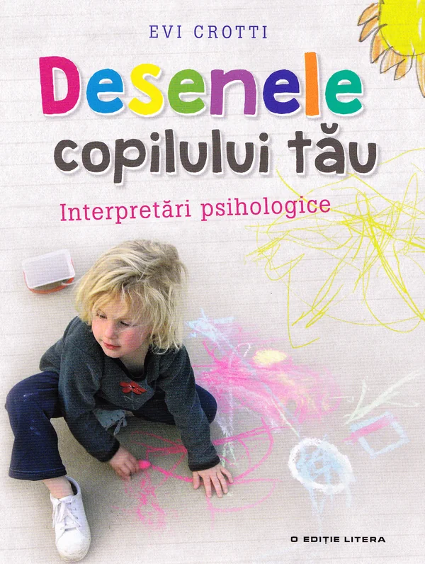 Desenele copilului tau. Interpretari psihologice