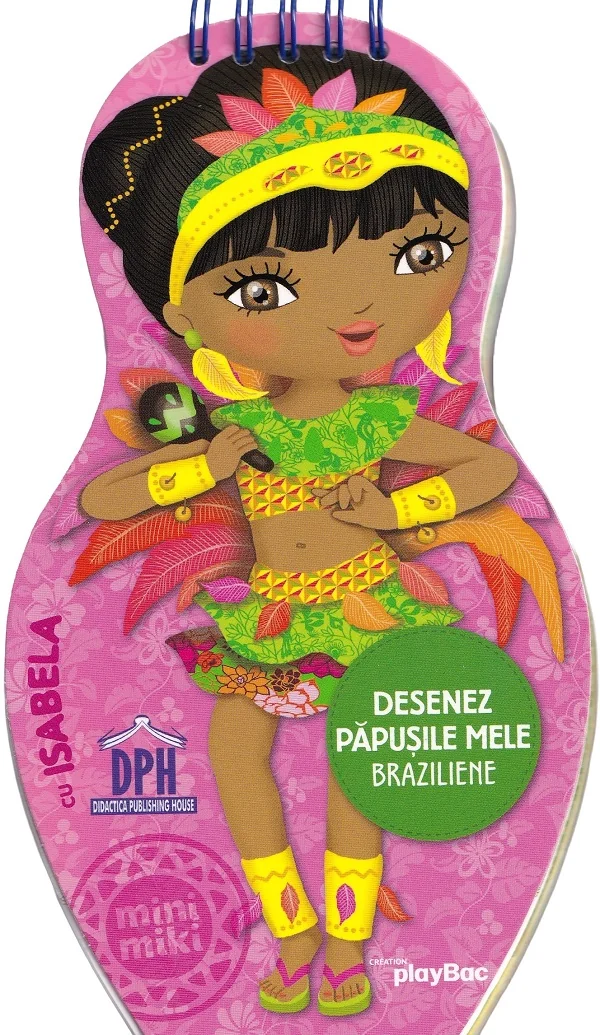 Desenez papusile mele braziliene. Cu Isabela