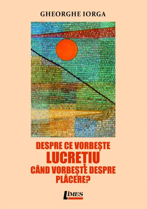 Despre ce vorbeste Lucretiu cand vorbeste despre placere?