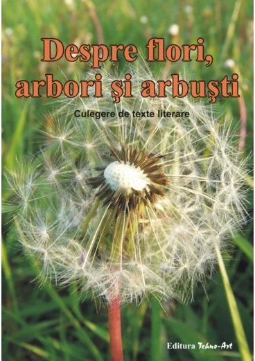 Despre flori, arbori si arbusti. Culegere de texte literare