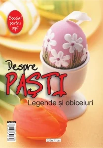 Despre Pasti. Legende si obiceiuri