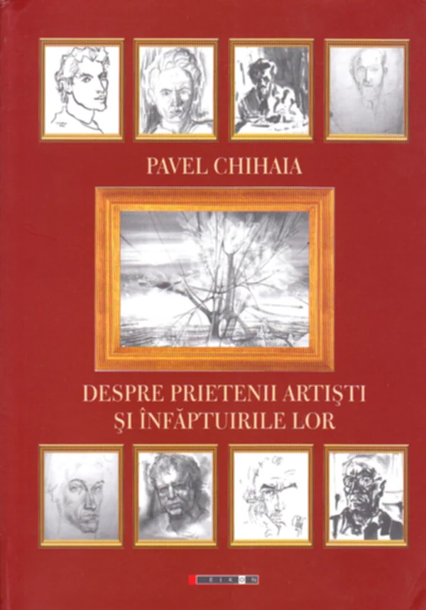 Despre prietenii artisti si infaptuirile lor - Pavel Chihaia
