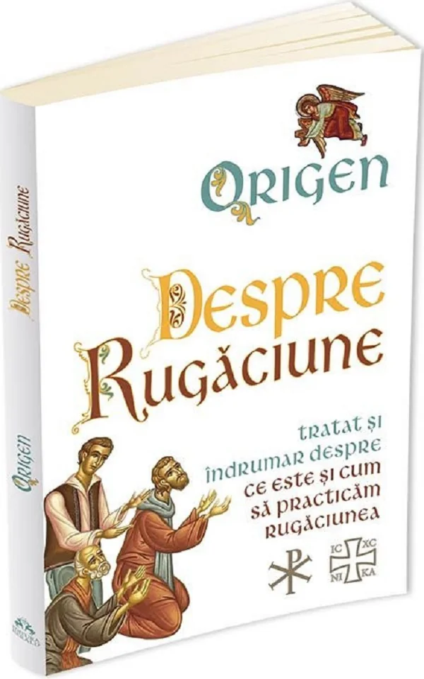 Despre rugaciune: Tratat despre ce este si cum sa practicam rugaciunea