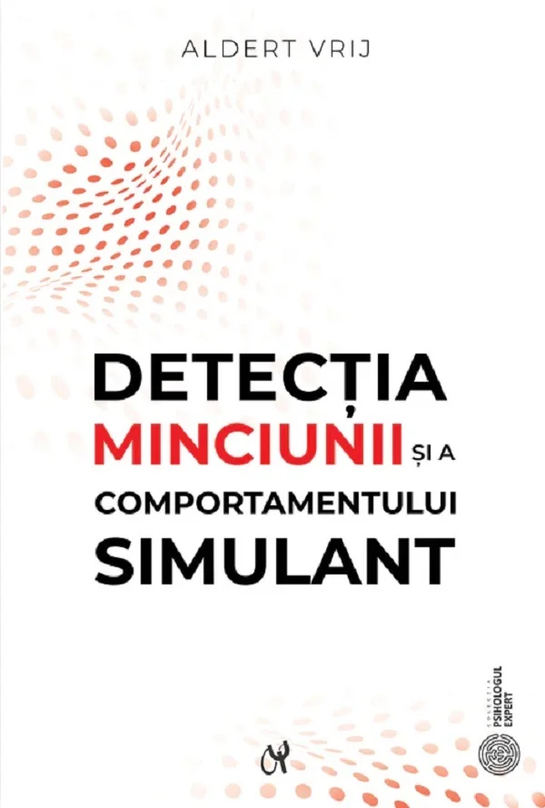 Detectia minciunii si a comportamentului simulant: Dileme si oportunitati