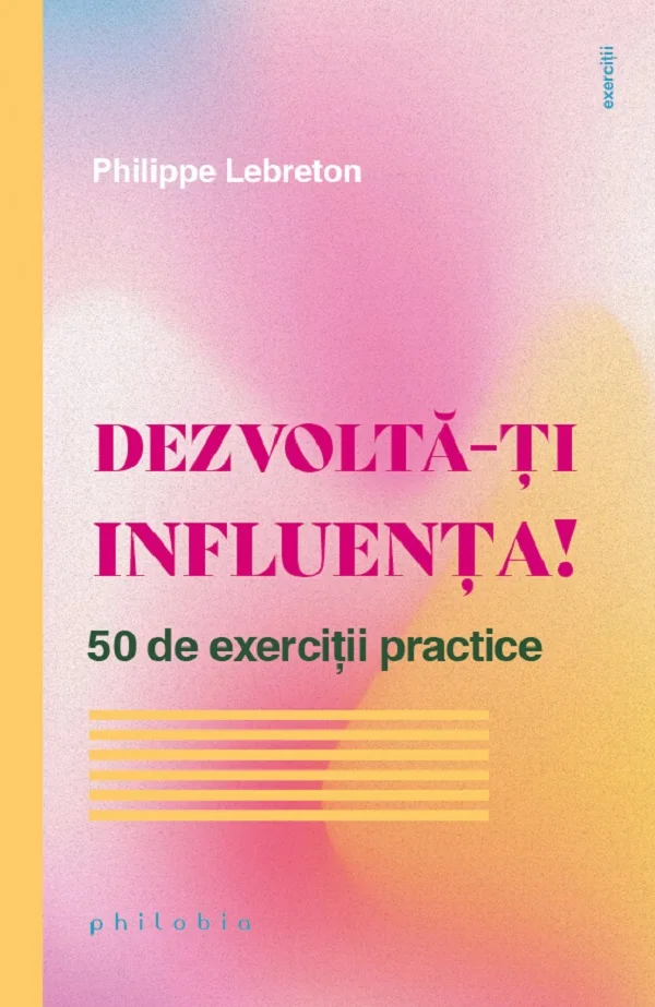 Dezvolta-ti influenta! 50 de exercitii practice