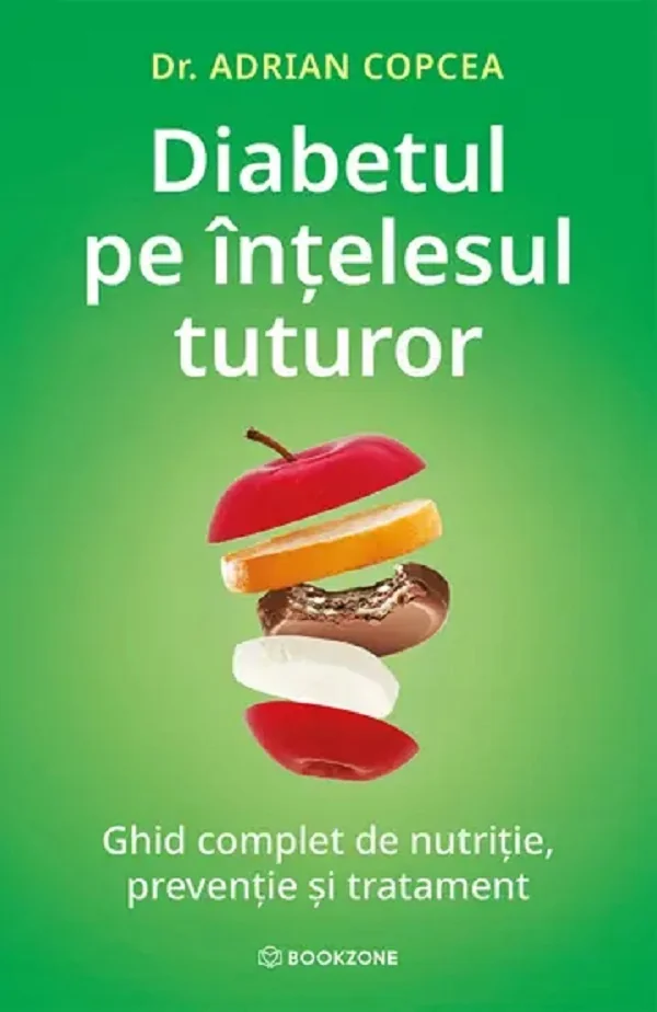 Diabetul pe intelesul tuturor. Ghid complet de nutritie, preventie si tratament