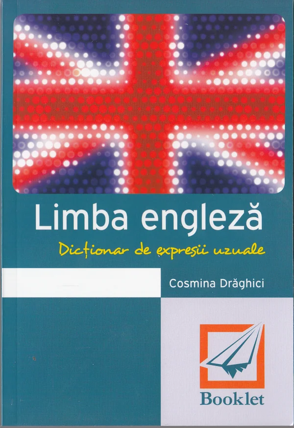 Dictionar de expresii uzuale. Limba engleza