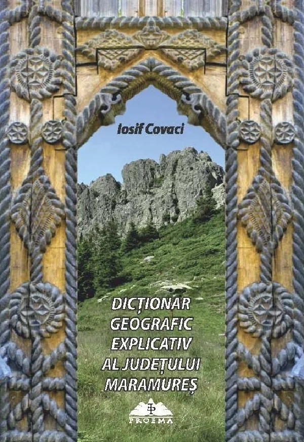 Dictionar geografic explicativ al judetului Maramures