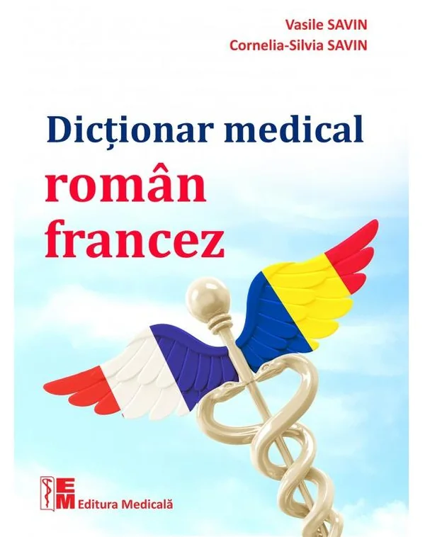 Dictionar medical roman-francez - Vasile Savin, Cornelia-Silvia Savin