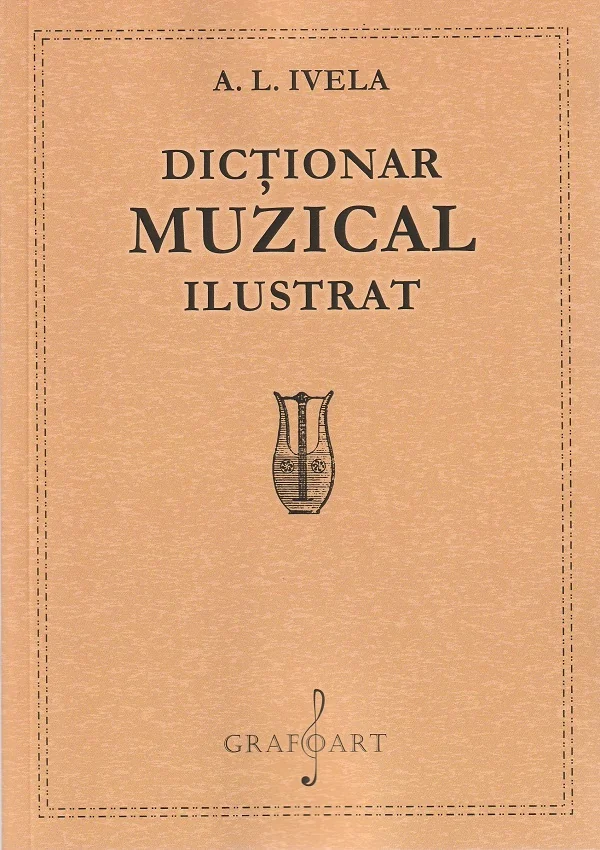 Dictionar muzical ilustrat - A. L. Ivela