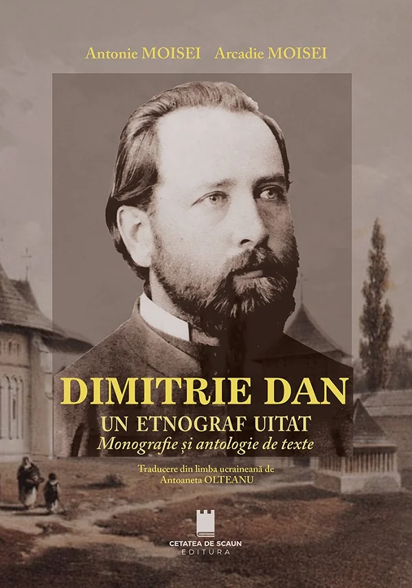 Dimitrie Dan. Un etnograf uitat. Monografie si antologie de texte