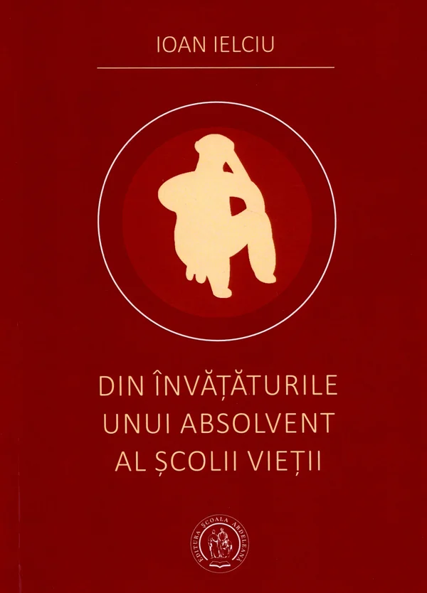Din invataturile unui absolvent al scolii vietii