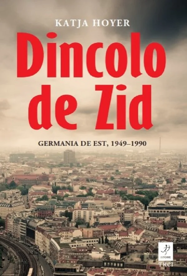 Dincolo de zid. Germania de Est, 1949-1990