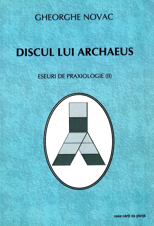 Discul Lui Archaeus. Eseuri De Praxiologie II