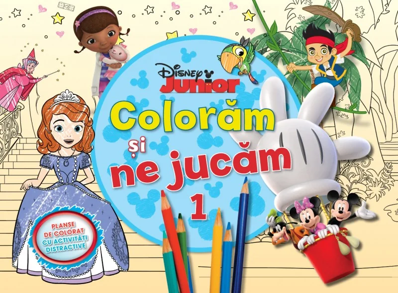 Disney Junior - Coloram si ne jucam 1. Planse de colorat cu activitati distractive