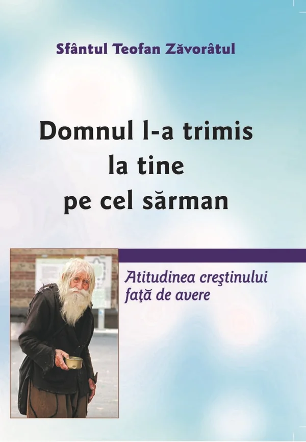 Domnul l-a trimis la tine pe cel sarman