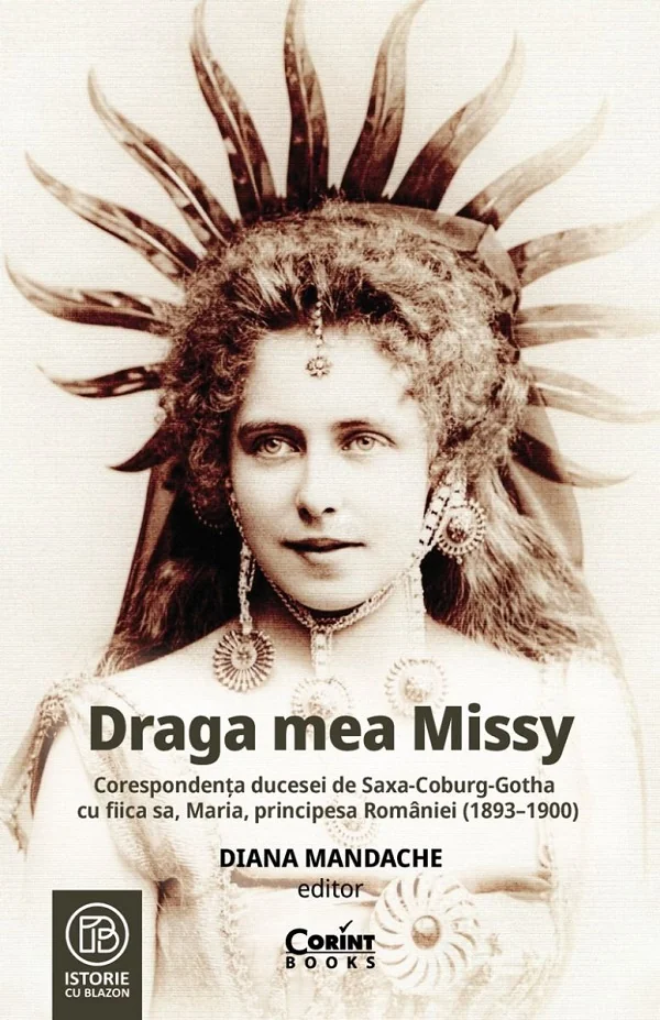 Draga mea Missy. Corespondenta ducesei de Saxa-Coburg-Gotha cu fiica sa, Maria, principesa Romaniei (1893-1900)