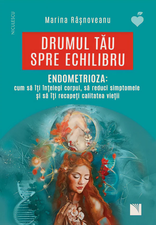Drumul tau spre echilibru. Endometrioza