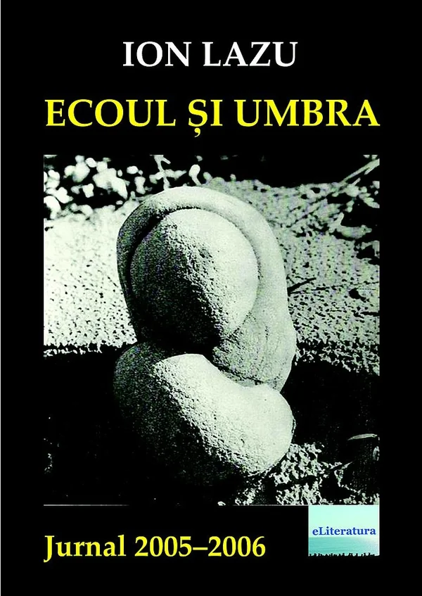 Ecoul si umbra. Jurnal 2005-2006