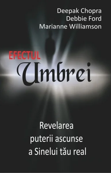 Efectul umbrei - Deepak Chopra, Debbie Ford, Marianne Williamson