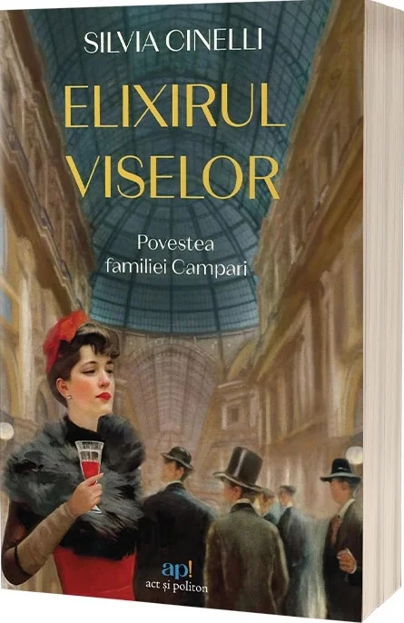 Elixirul viselor. Povestea familiei Campari