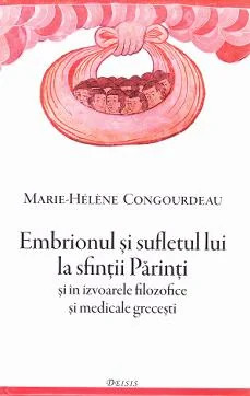 Embrionul si sufletul lui la sfintii Parinti - Marie-Helene Congourdeau