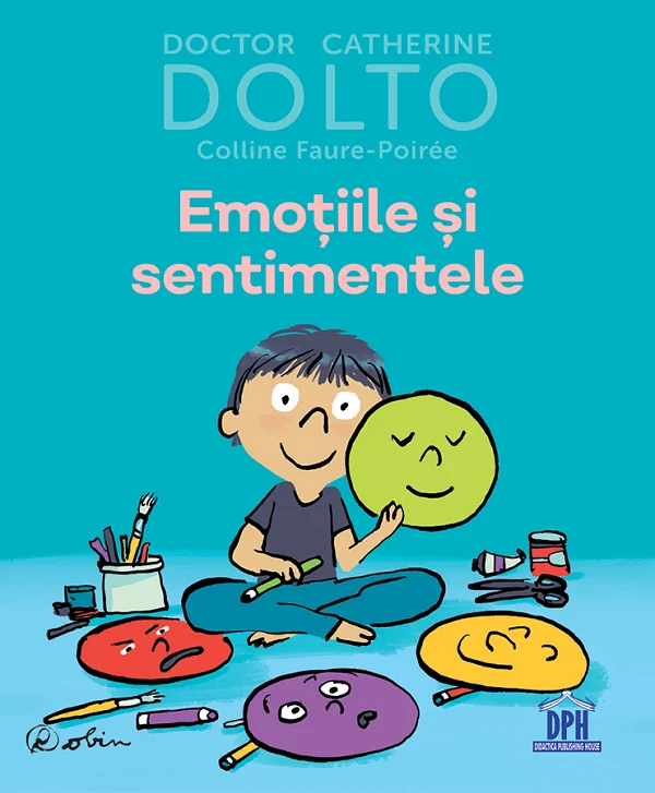 Emotiile si sentimentele - Dr. Catherine Dolto, Colline Faure-Poiree