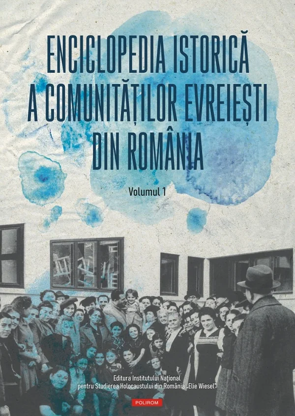 Enciclopedia istorica a comunitatilor evreiesti din Romania Vol.1