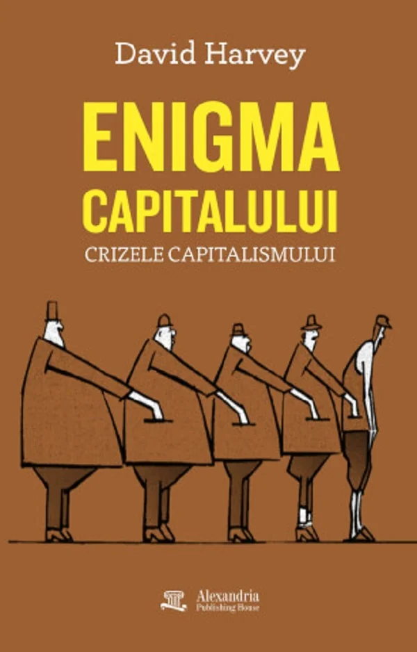 Enigma capitalului. Crizele capitalismului