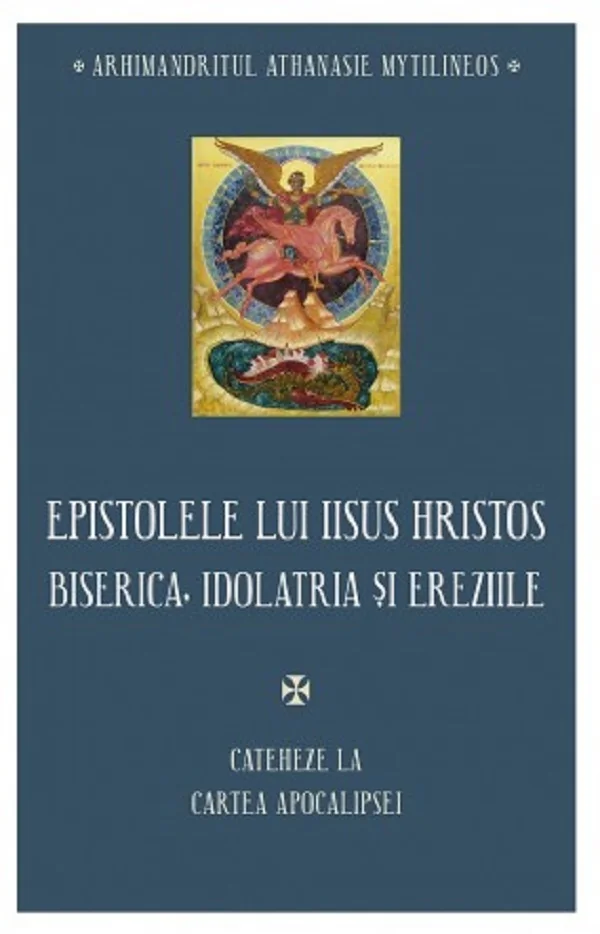 Epistolele lui Iisus Hristos. Biserica, idolatria si ereziile