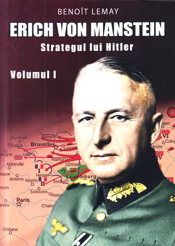 Erich von Manstein, strategul lui Hitler Vol.1