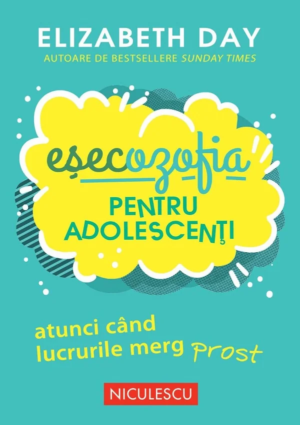 Esecozofia pentru adolescenti. Atunci cand lucrurile merg prost