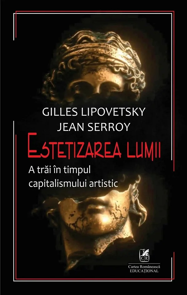 Estetizarea lumii - Gilles Lipovetsky, Jean Serroy