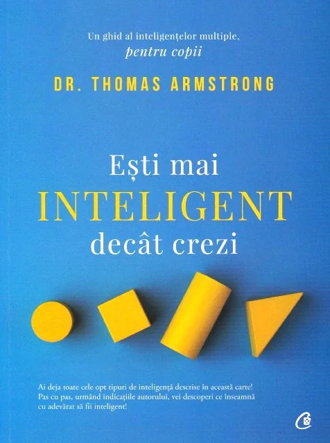 Esti mai inteligent decat crezi. Un ghid al inteligentelor multiple, pentru copii