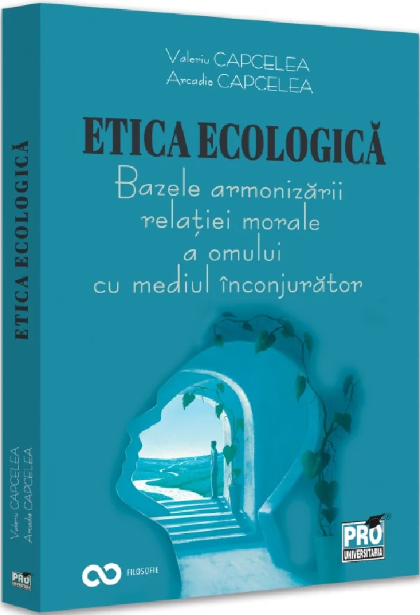 Etica ecologica. Bazele armonizarii relatiei morale a omului cu mediul inconjurator