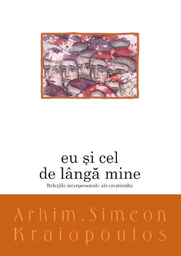 Eu si cel de langa mine - Arhim. Simeon Kraiopoulos