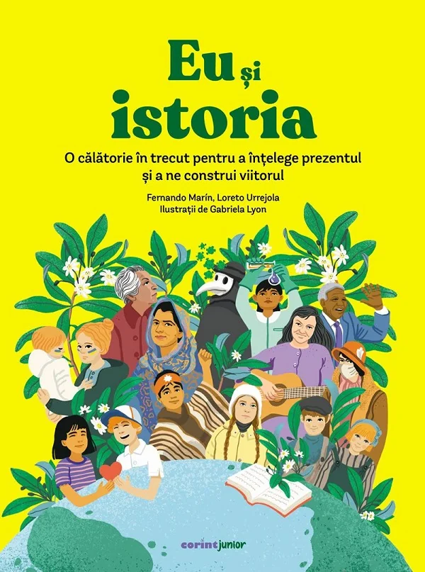 Eu si istoria. O calatorie in trecut pentru a intelege prezentul si a ne construi viitorul