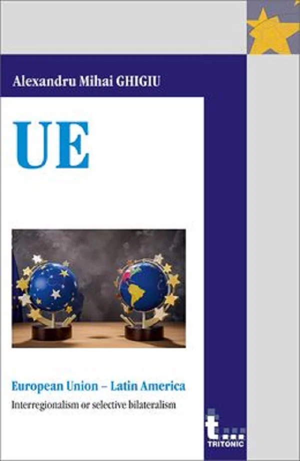 European Union - Latin America. Interregionalism or selective bilateralism