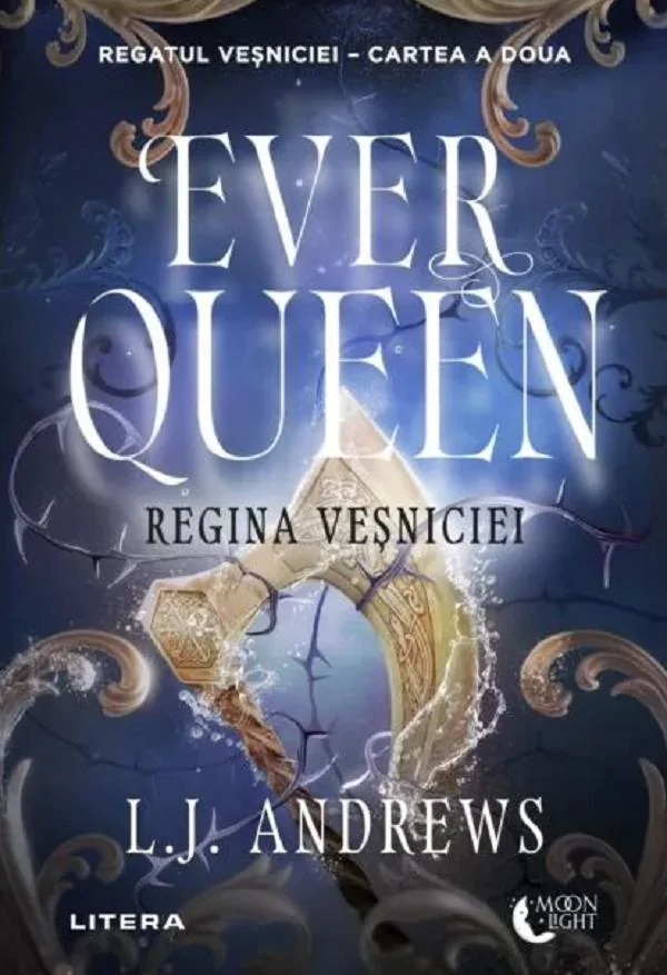 Ever Queen. Regina vesniciei. Seria Regatul vesniciei Cartea 2 - L.J. Andrews