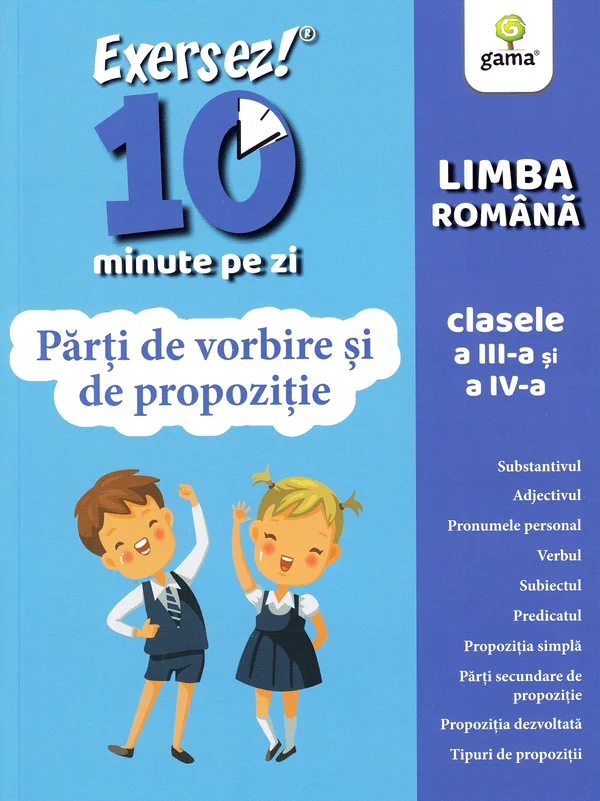 Exersez 10 minute pe zi. Parti de vorbire si de propozitie - Clasele 3-4